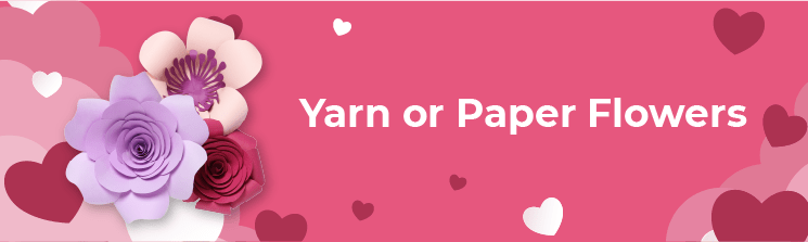 Yarn or paper flowers