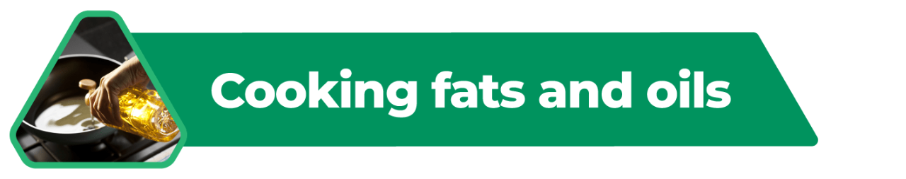 Cooking fats and oils