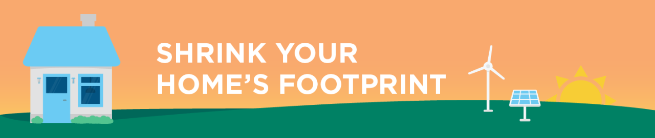 Shrink your home's footprint